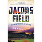 Jacobs Field: History & Tradition at the Jake - Hardcover
