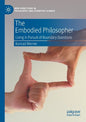 The Embodied Philosopher: Living in Pursuit of Boundary Questions - Paperback