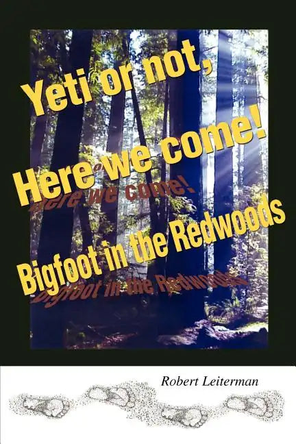 Yeti or not, Here we come!: Bigfoot in the Redwoods - Paperback