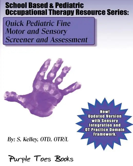 Quick Pediatric Fine Motor and Sensory Screener and Assessment: School Based & Pediatric Occupational Therapy Resource Series - Paperback