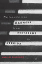 Philosophizing Madness from Nietzsche to Derrida - Hardcover