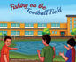 Fishing on the Football Field - Hardcover