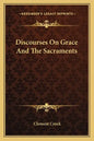 Discourses on Grace and the Sacraments - Paperback