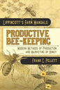 Productive Bee-Keeping Modern Methods of Production and Marketing of Honey: Lippincott's Farm Manuals - Paperback