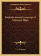 Raphael's Ancient Manuscript of Talismanic Magic - Paperback