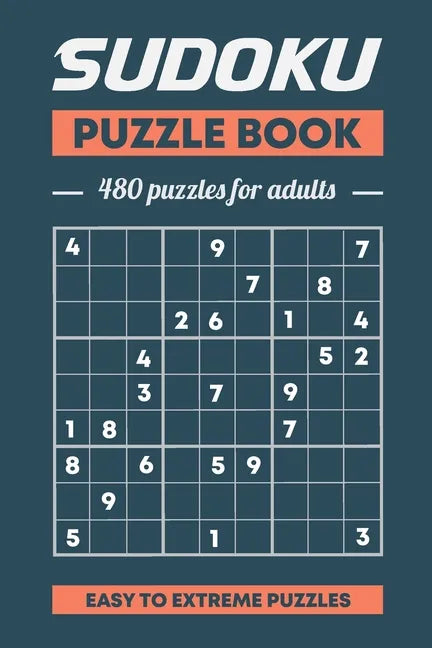 Sudoku Puzzle Book, 480 Puzzles For Adults, Easy to Extreme Puzzles: 480 Puzzles With Solutions, Easy, Medium; Hard, Extreme Volume 1 - Paperback