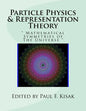Particle Physics & Representation Theory: " Mathematical Symmetries of The Universe " - Paperback