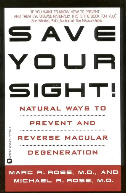 Save Your Sight!: Natural Ways to Prevent and Reverse Macular Degeneration - Paperback