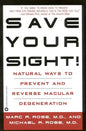 Save Your Sight!: Natural Ways to Prevent and Reverse Macular Degeneration - Paperback