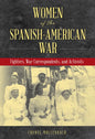 Women of the Spanish-American War: Fighters, War Correspondents, and Activists - Hardcover