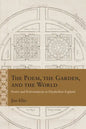 The Poem, the Garden, and the World: Poetry and Performativity in Elizabethan England - Hardcover