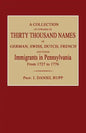 A Collection of Upwards of Thirty Thousand Names of German, Swiss, Dutch, French and Other Immigrants in Pennsylvania from 1727 to 1776 - Paperback