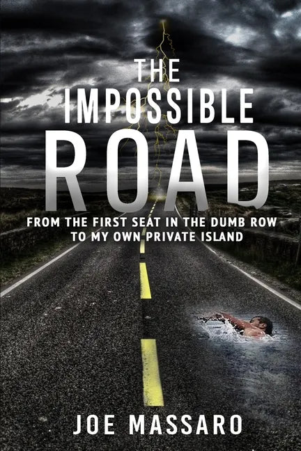 The Impossible Road: From The First Seat In The Dumb Row To My Own Private Island - Paperback