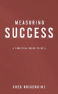 Measuring Success: A Practical Guide to KPIs - Paperback