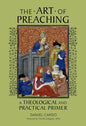 The Art of Preaching: A Theological and Practical Primer - Paperback