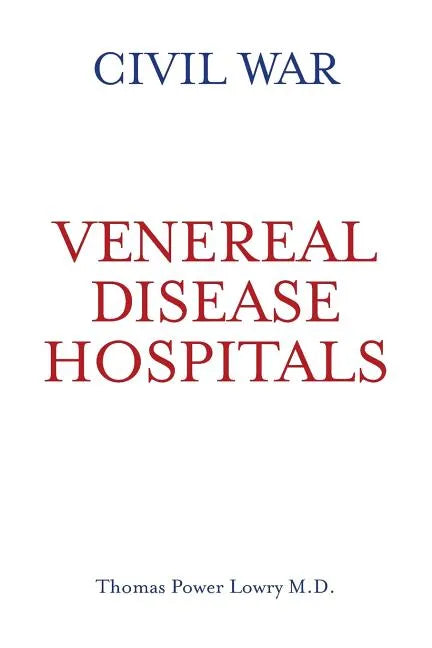 Civil War Venereal Disease Hospitals - Paperback