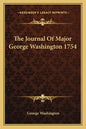 The Journal of Major George Washington 1754 - Paperback
