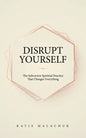 Disrupt Yourself: The Subversive Spiritual Practice That Changes Everything - Paperback