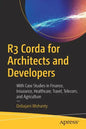R3 Corda for Architects and Developers: With Case Studies in Finance, Insurance, Healthcare, Travel, Telecom, and Agriculture - Paperback