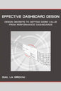 Effective Dashboard Design: Design Secrets to Getting More Value From Performance Dashboards - Paperback