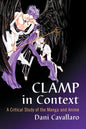 CLAMP in Context: A Critical Study of the Manga and Anime - Paperback