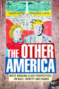 The Other America: White Working Class Perspectives on Race, Identity and Change - Paperback