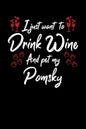 I Just Wanna Drink Wine And Pet My Pomsky - Paperback