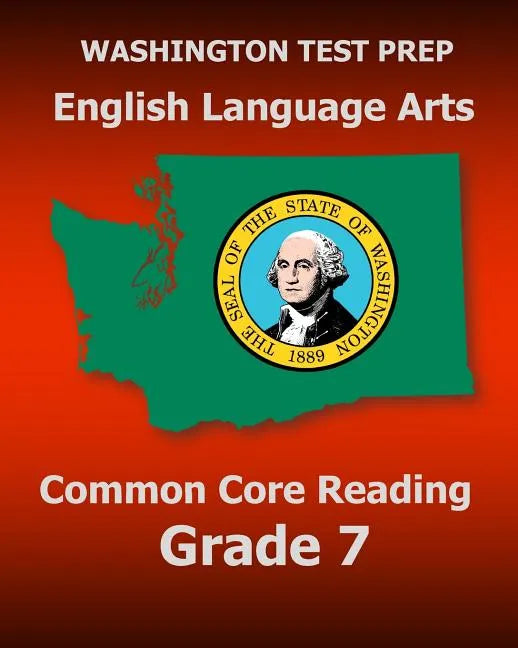 WASHINGTON TEST PREP English Language Arts Common Core Reading Grade 7: Covers the Reading Sections of the Smarter Balanced (SBAC) Assessments - Paperback