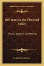 100 Years in the Flathead Valley: The St. Ignatius Centennial - Paperback