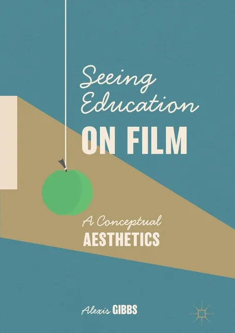 Seeing Education on Film: A Conceptual Aesthetics - Paperback