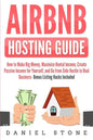 Airbnb Hosting Guide: How to Make Big Money, Maximize Rental Income, Create Passive Income for Yourself, and Go From Side Hustle to Real Bus - Paperback