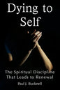 Dying to Self: The Spiritual Discipline Leading to Renewal - Paperback