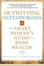 Outwitting Osteoporosis: The Smart Woman's Guide to Bone Health - Paperback