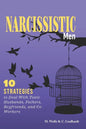 Narcissistic Men: 10 Strategies to Deal With Toxic Husbands, Fathers, Boyfriends, and Co-Workers - Paperback
