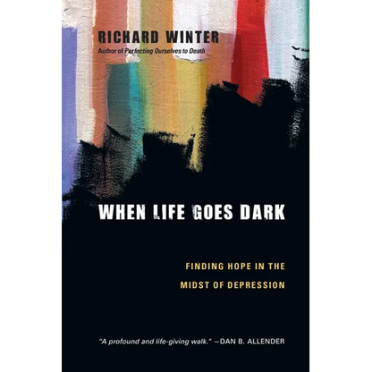 When Life Goes Dark: Finding Hope in the Midst of Depression - Paperback