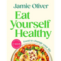 Eat Yourself Healthy: Food to Change Your Life [American Measurements] - Hardcover