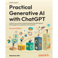 Practical Generative AI with ChatGPT - Second Edition: Unleash your prompt engineering potential with OpenAI technologies for productivity and creativ - Paperback