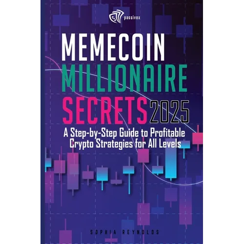 Memecoin Millionaire Secrets 2025: A Practical Guide to Profitable Crypto Meme Trading in 2025 - Paperback