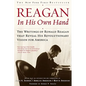 Reagan, in His Own Hand: The Writings of Ronald Reagan That Reveal His Revolutionary Vision for America - Paperback
