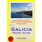 Galicia Travel Guide: Sightseeing, Hotel, Restaurant & Shopping Highlights - Paperback