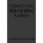 Things That Jon Snow Knows - A Comprehensive Collection: 110 pages filled with everything that commander of the knights watch Jon Snow knows - Paperback