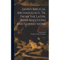 Jahn's Biblical Archaeology, tr. From the Latin, With Additions and Corrections - Hardcover