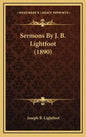 Sermons by J. B. Lightfoot (1890) - Hardcover