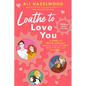Loathe to Love You - Hardcover