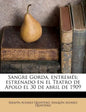 Sangre Gorda, entremés; estrenado en el Teatro de Apolo el 30 de abril de 1909 - Paperback