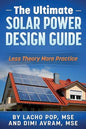 The Ultimate Solar Power Design Guide: Less Theory More Practice - Paperback