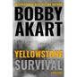 Yellowstone: Survival: A Post-Apocalyptic Survival Thriller - Paperback