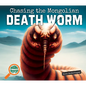 Chasing the Mongolian Death Worm - Library Binding