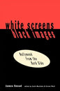 White Screens/Black Images: Hollywood from the Dark Side - Paperback