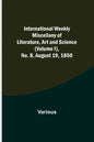 International Weekly Miscellany of Literature, Art and Science - (Volume I), No. 8, August 19, 1850 - Paperback